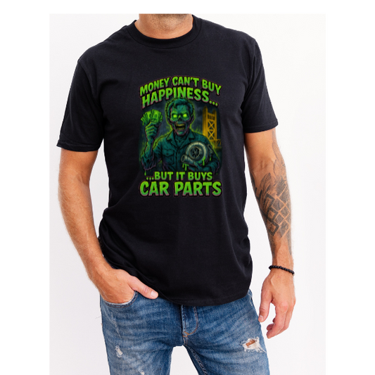 Money Can’t Buy Happiness… But It Buys Car Parts Tee